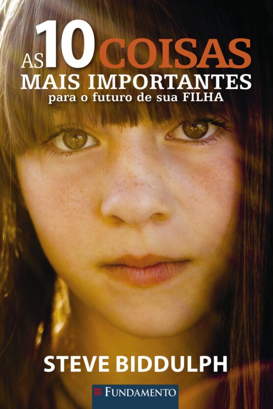As 10 coisas mais importantes para o futuro de sua filha