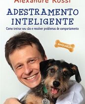Adestramento inteligente: Como treinar seu cão e resolver problemas de comportamento
