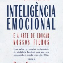 Inteligência emocional e a arte de educar nossos filhos
