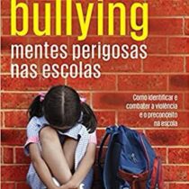 Bullying: Mentes perigosas nas escolas