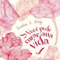 Você pode curar sua vida