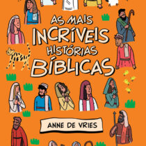 As mais incríveis histórias bíblicas: Bíblia infantil