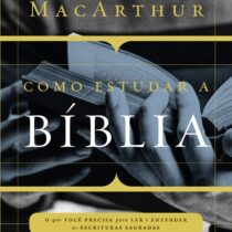 Como estudar a Bíblia: O que você precisa entender para ler e entender as escrituras sagradas