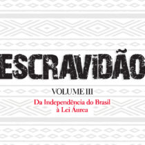 Escravidão – Volume 3: Da Independência do Brasil à Lei Áurea