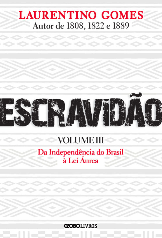 Escravidão – Volume 3: Da Independência do Brasil à Lei Áurea